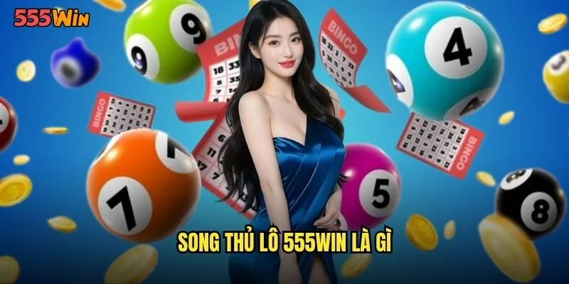 Song thủ lô 555WIN là gì