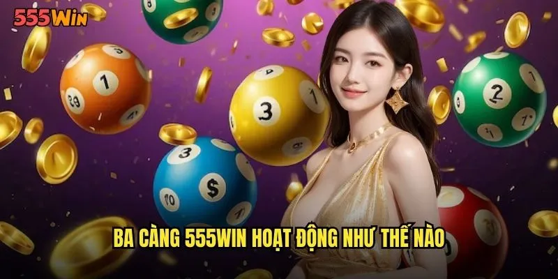 Ba Càng 555WIN Thách Thức Đỉnh Cao Cho Bậc Thầy Số Học 2 Ba càng 555WIN hoạt động như thế nào