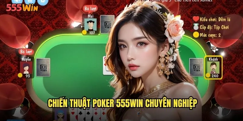 Poker 555WIN Sân Chơi Đẳng Cấp Thế Giới Cho Cao Thủ Việt Nam 3 Chiến thuật poker 555WIN chuyên nghiệp